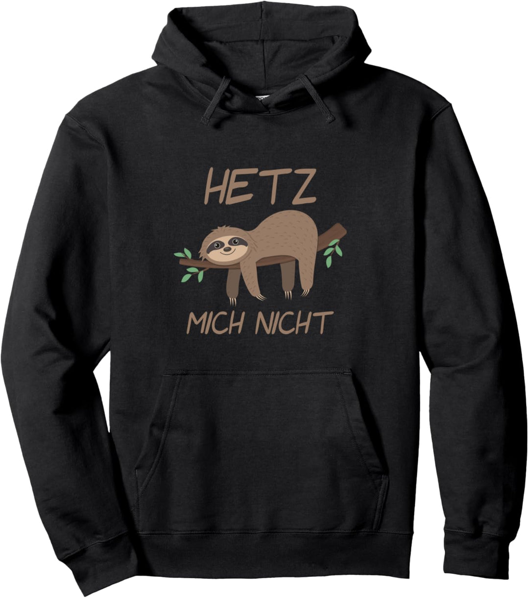 Hetz mich nicht Faultier arbeit Pullover Hoodie