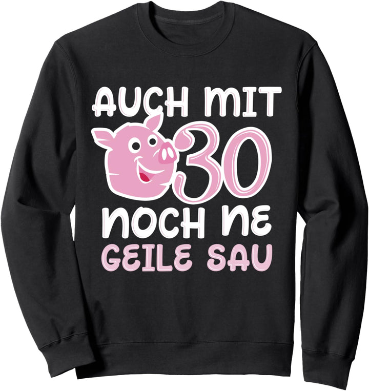30. Geburtstag 30 Jahre Geschenk Spruch Lustig Sweatshirt