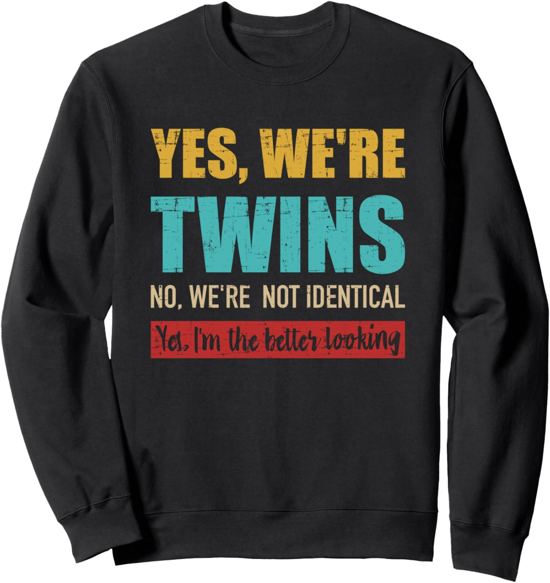 Ja wir sind Zwillinge, nein nicht identisch, sehe besser aus Sweatshirt
