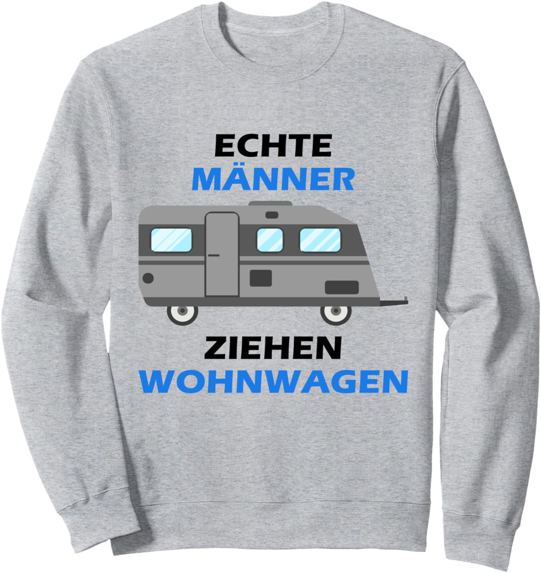 Echte Männer ziehen Wohnwagen Sweatshirt