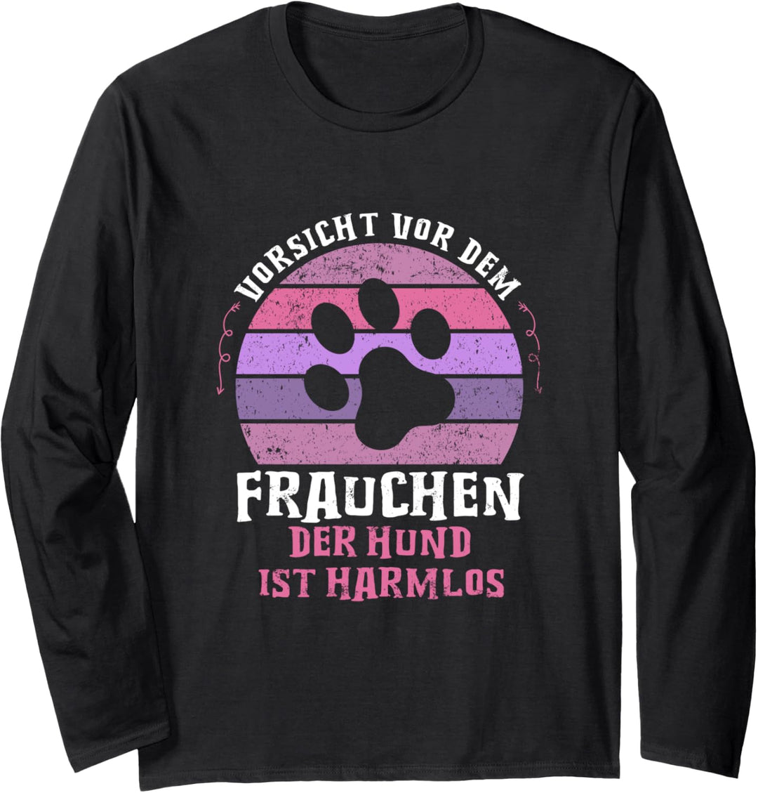 Hund Hundemama Hundetrainer Vorsicht Frauchen Hunde Geschenk Langarmshirt