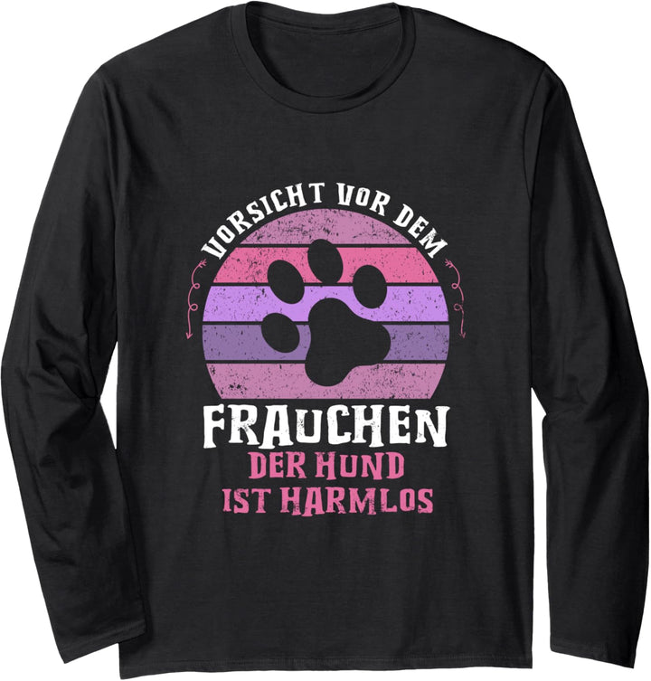 Hund Hundemama Hundetrainer Vorsicht Frauchen Hunde Geschenk Langarmshirt