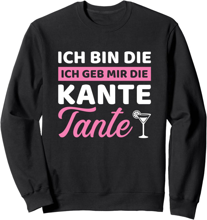Geb mir die Kante Tante lustiger Spruch Sweatshirt
