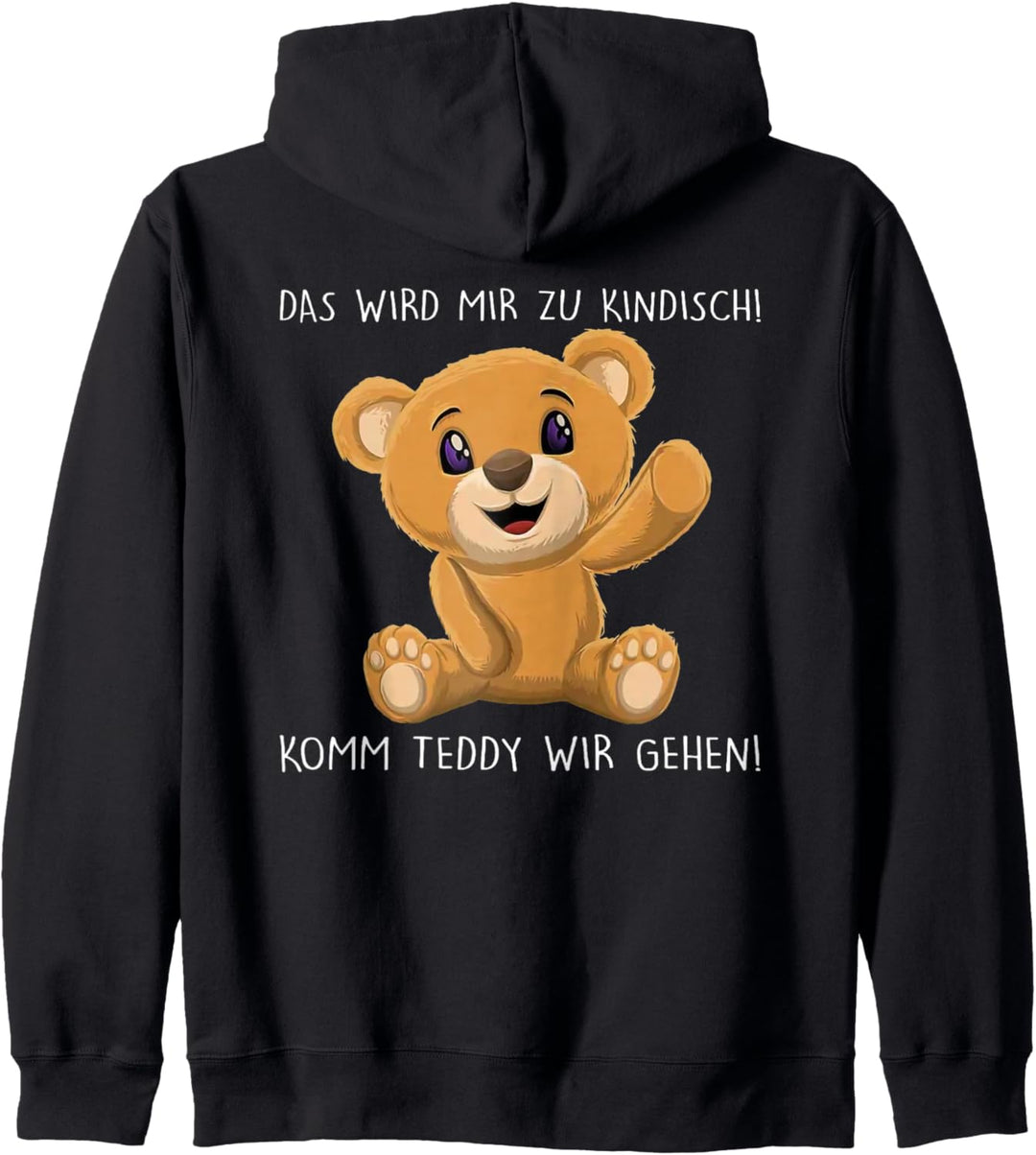 das wird mir zu kindisch komm teddy wir gehen Kapuzenjacke