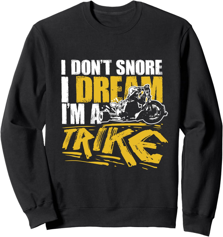 Ich Schnarche Nicht Ich Träume Ich Bin Ein Trike Sweatshirt