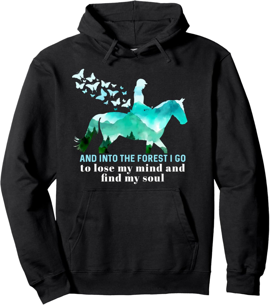 And Into The Forest I Go To Lose My Mind Reiter Pferde Horse Pullover Hoodie