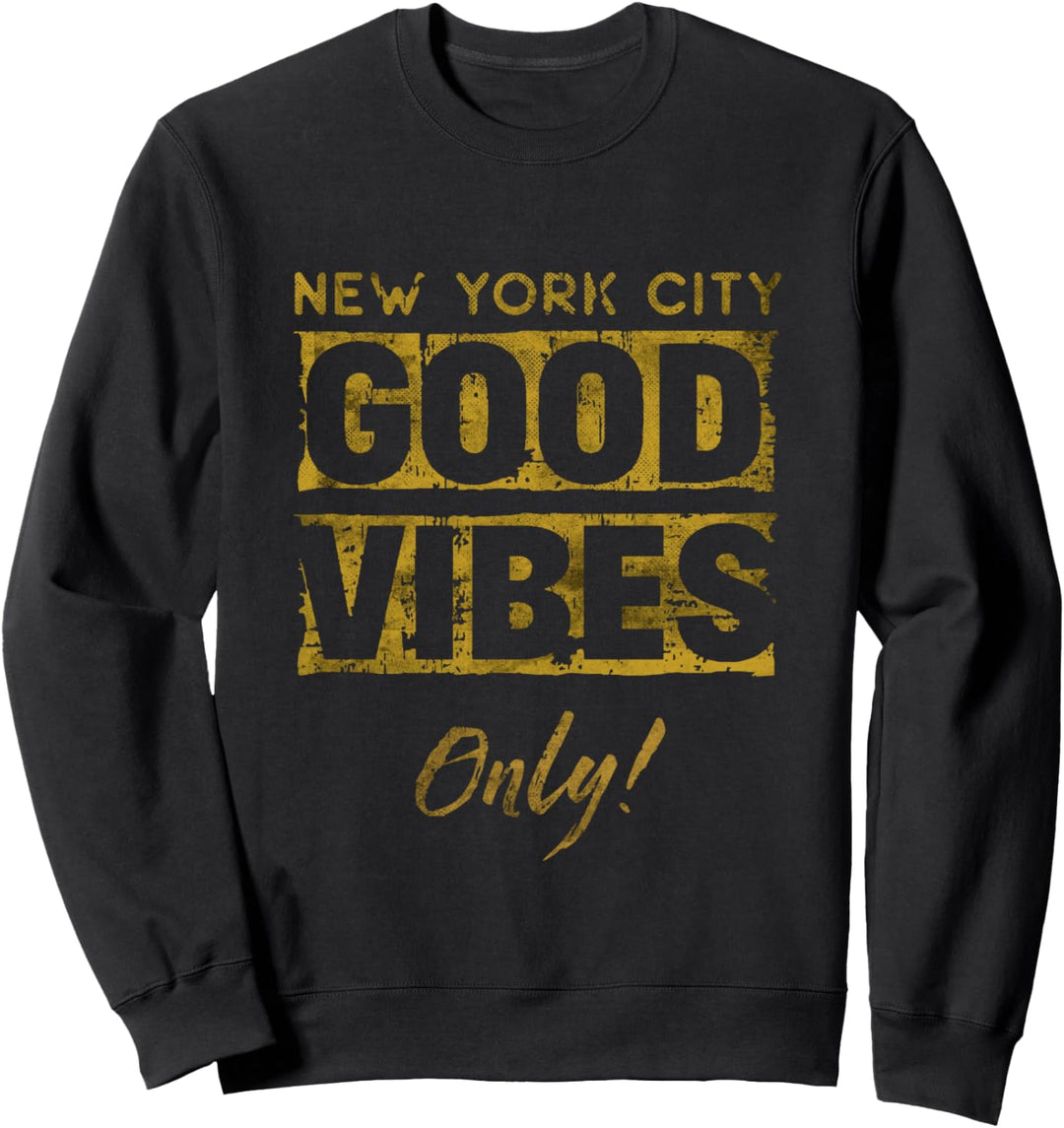 New York City Good Vibes Only Graphic Tees & Cool Designs Sweatshirt