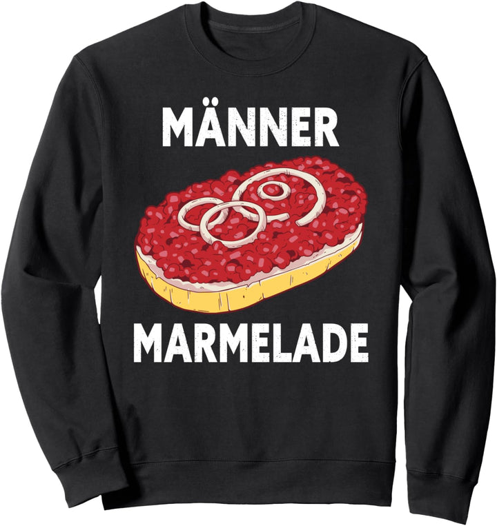 Männermarmelade Mettbrötchen Griller Handwerker Bauarbeiter Sweatshirt