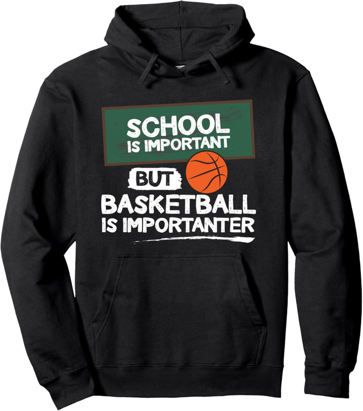 "School is important but basketball is importanter" Pullover Hoodie