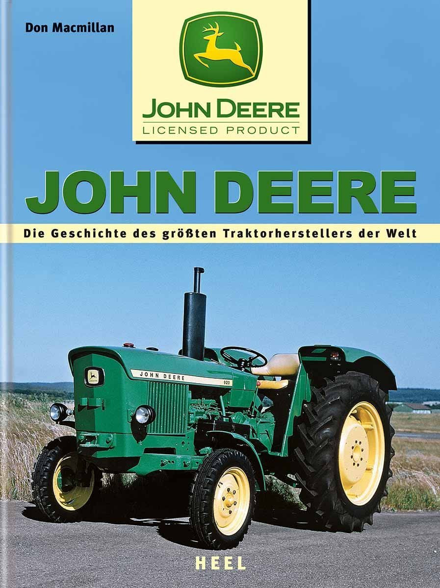 John Deere: Die Geschichte des grössten Traktorenherstellers der Welt: Die Geschichte des grössten T