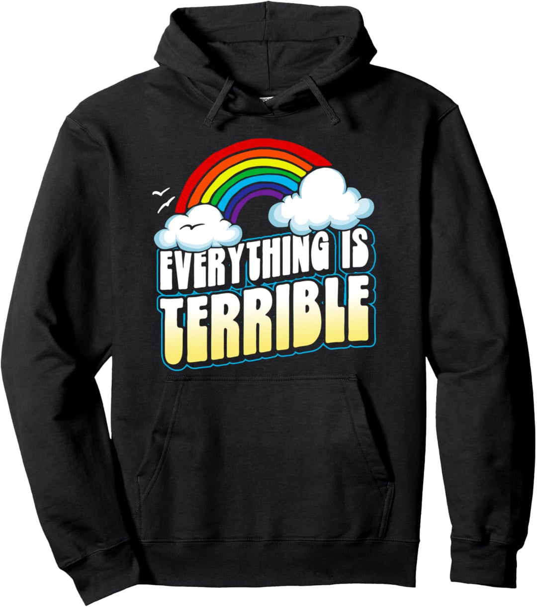 Everything is Terrible! Funny Pessimistic Retro 80s Rainbow Pullover Hoodie