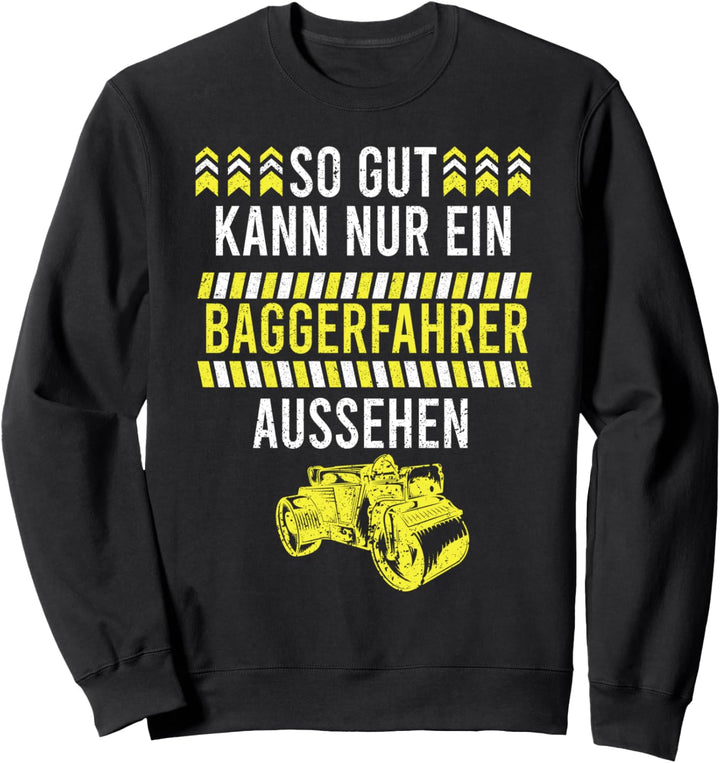 Gut aussehender Baggerfahrer Bagerfahren Strassenbau Sweatshirt