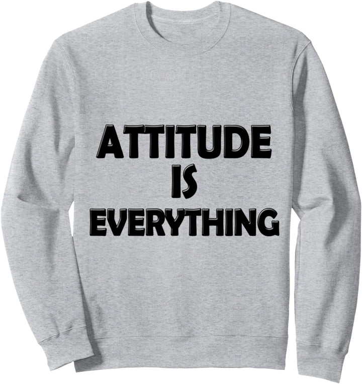 Attitude Is Everything - Costumized Good Vibes Positivity Sweatshirt