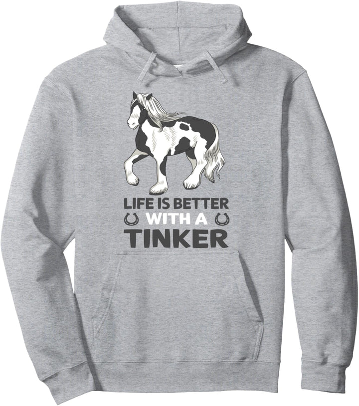 Life is better with a tinker Pferd Pullover Hoodie