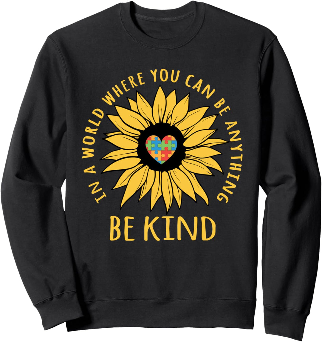 In einer Welt, in der du alles sein kannst, sei freundlich Autismus- Sweatshirt