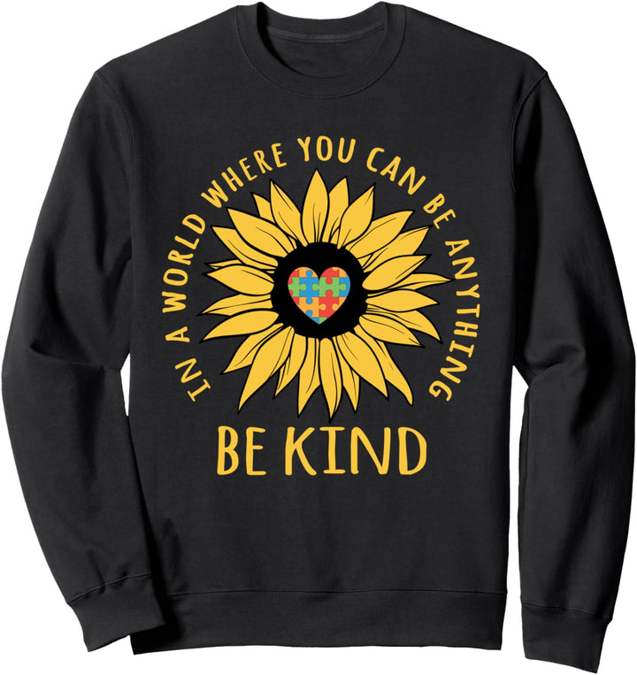 In einer Welt, in der du alles sein kannst, sei freundlich Autismus- Sweatshirt