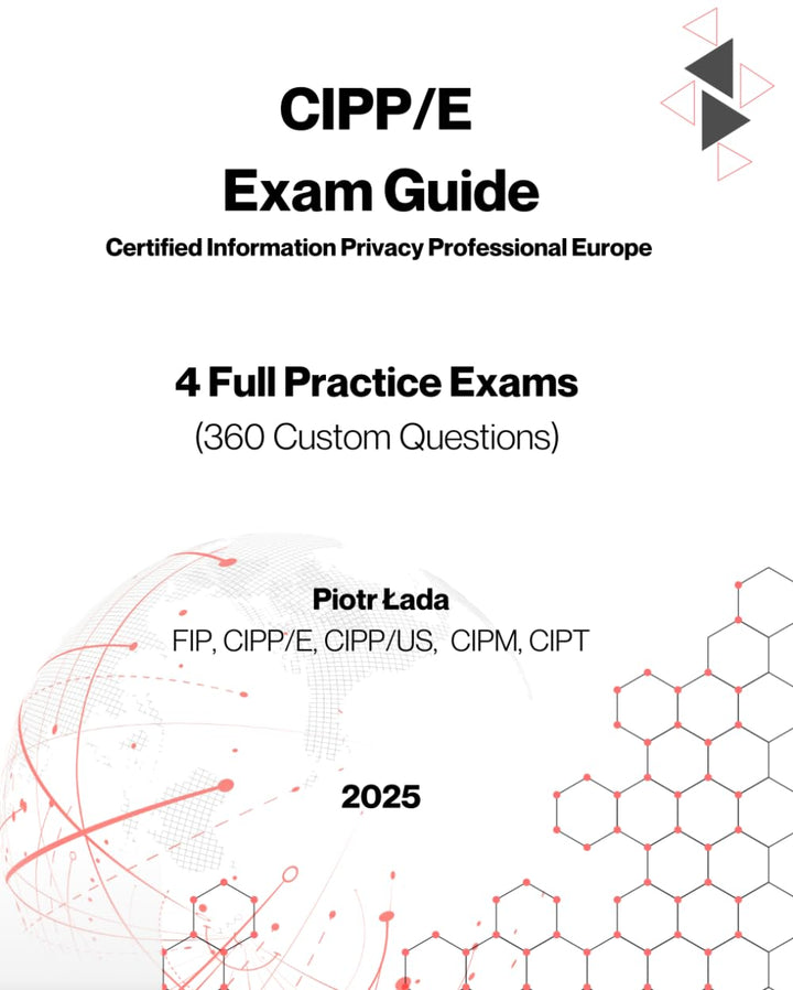 CIPP/E EXAM GUIDE: 4 Full Practice Exams (360 Custom Questions), Taschenbuch