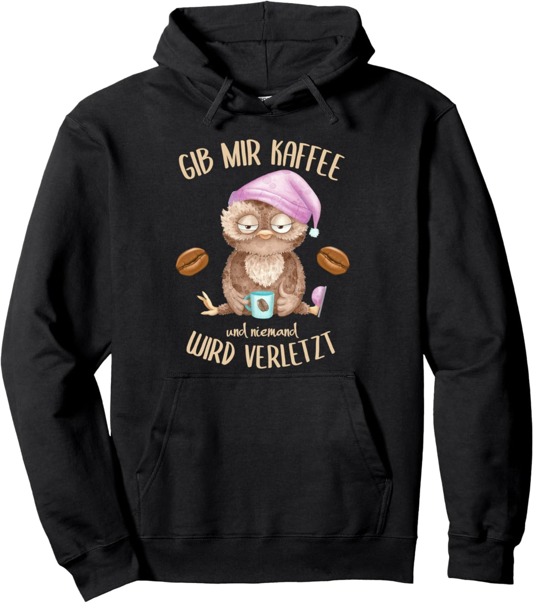 Eule Gib Mir Kaffee Und Niemand Wird Verletzt Pullover Hoodie