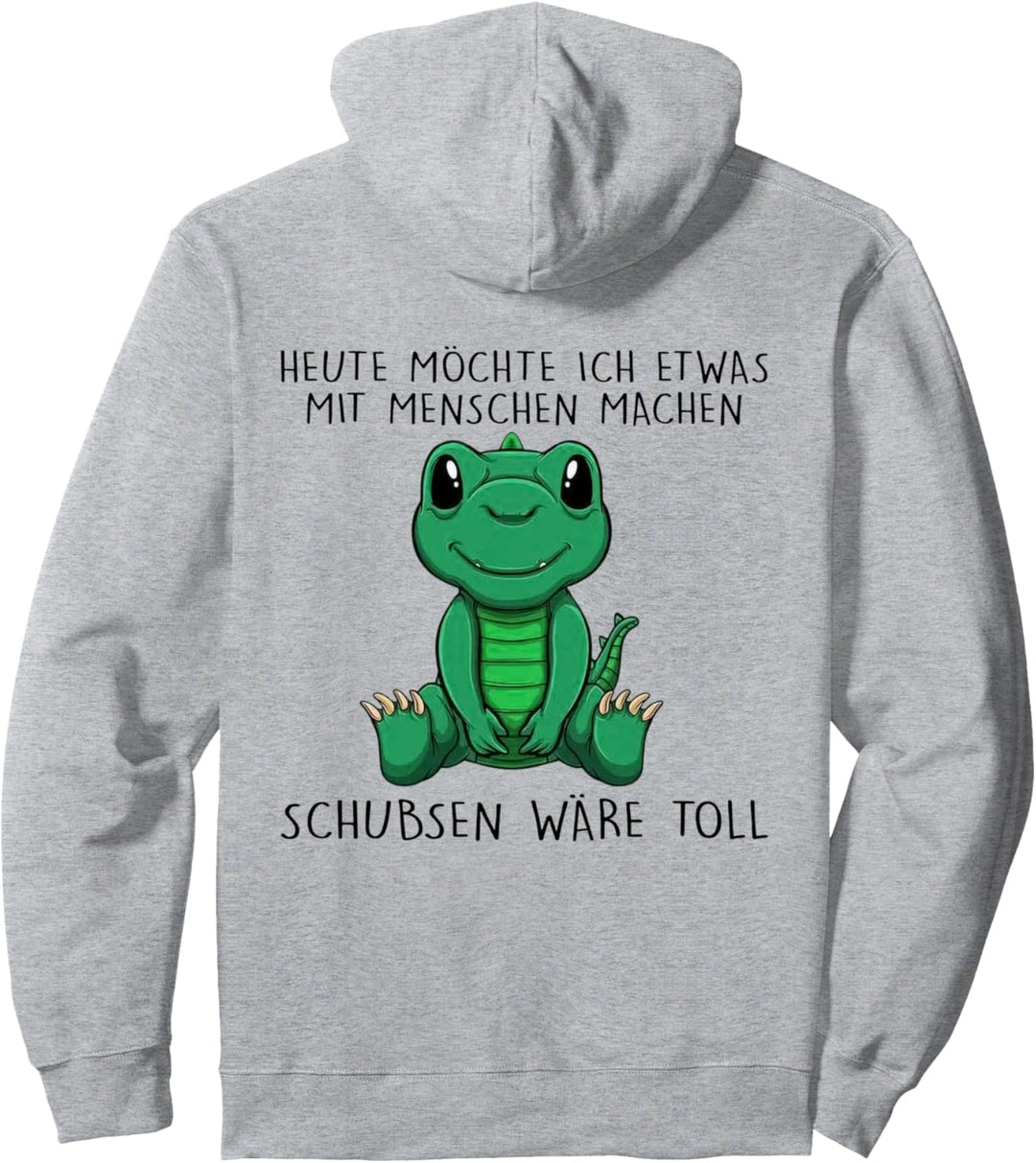 heute möchte ich etwas mit menschen machen schubsen wäre Pullover Hoodie