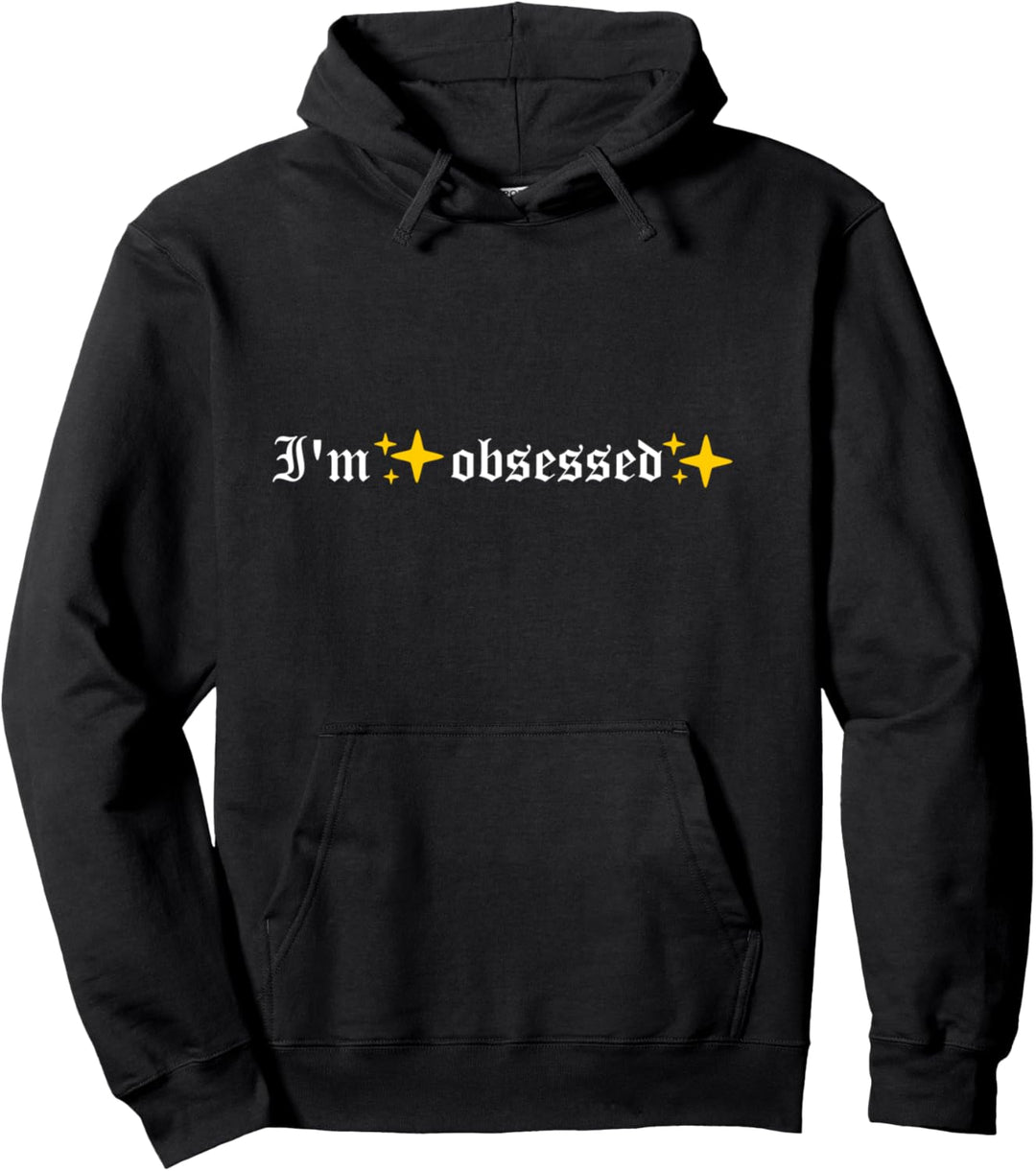 I'm obsessed Pullover Hoodie