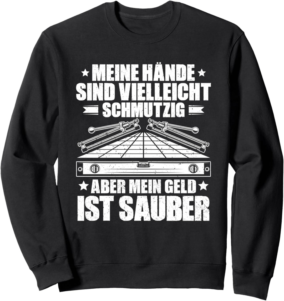 Meine Hände Sind Vielleicht Schmutzig Fliesenleger Sweatshirt