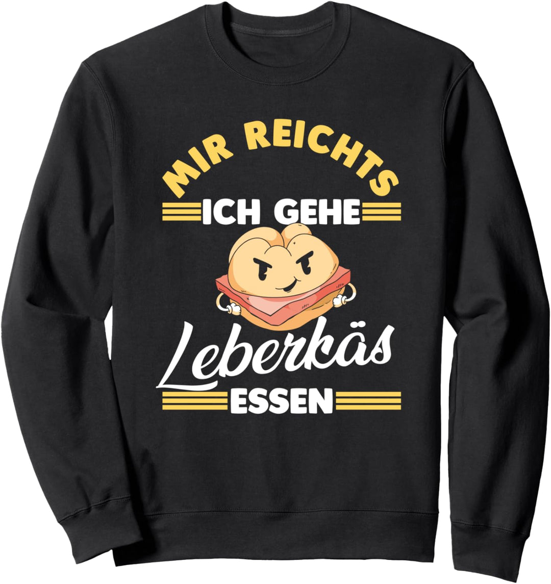 Fleischkäse Fleischkäs Leberkas Leberkäse Sweatshirt
