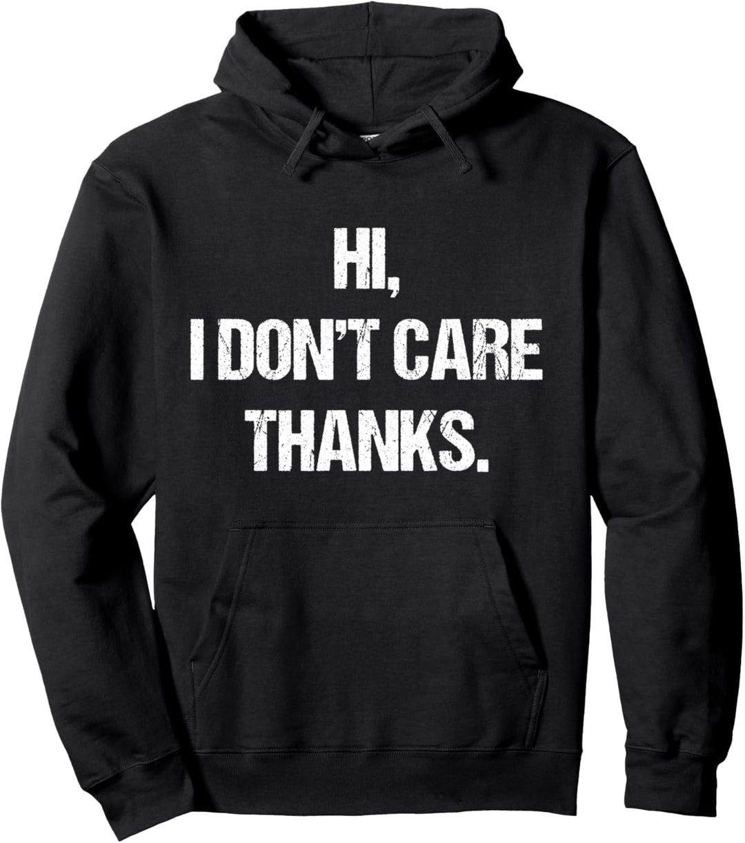 Hi, I Don't Care. Thanks. | Lustiger Spruch Pullover Hoodie