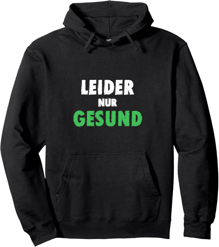 Leider nur gesund klassischer Spruch Pullover Hoodie