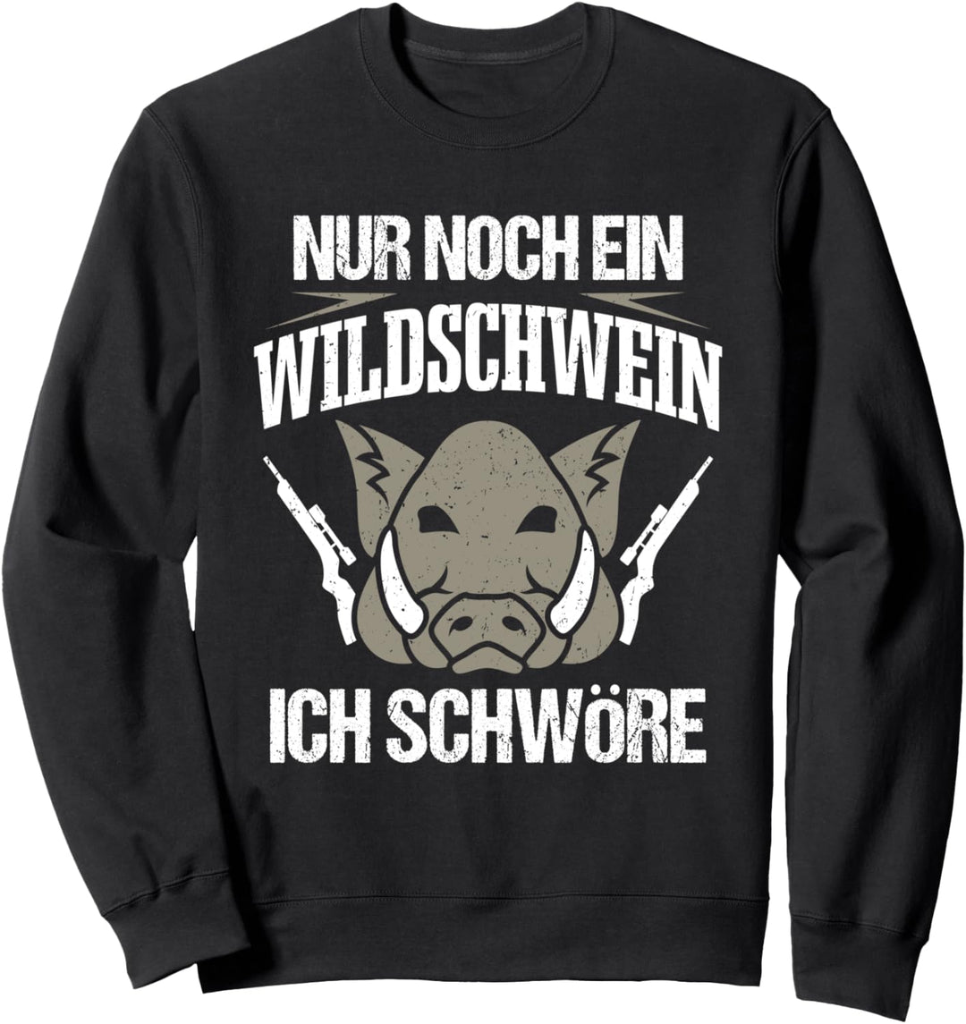 Jagd Nur Noch Ein Wildschwein Ich Schwöre Jäger Sweatshirt