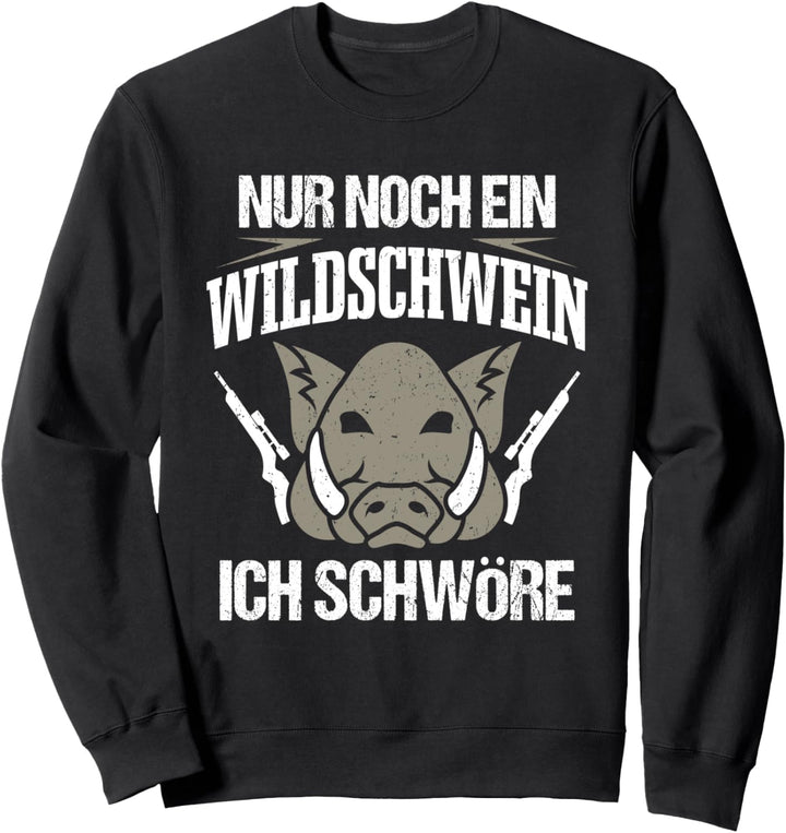 Jagd Nur Noch Ein Wildschwein Ich Schwöre Jäger Sweatshirt