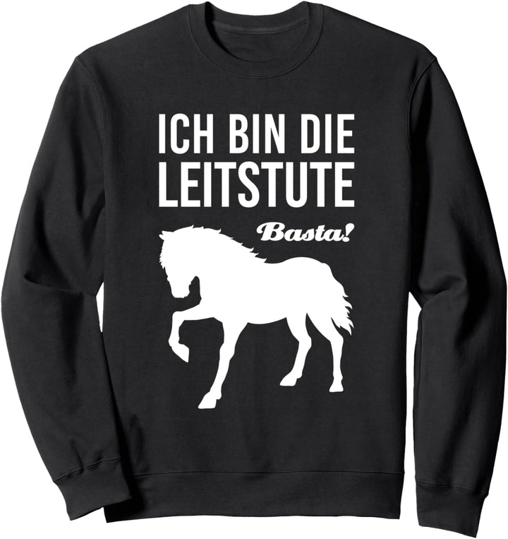 Ich bin die Leitstute Pferd Reiten Pferde Reitsport Sweatshirt