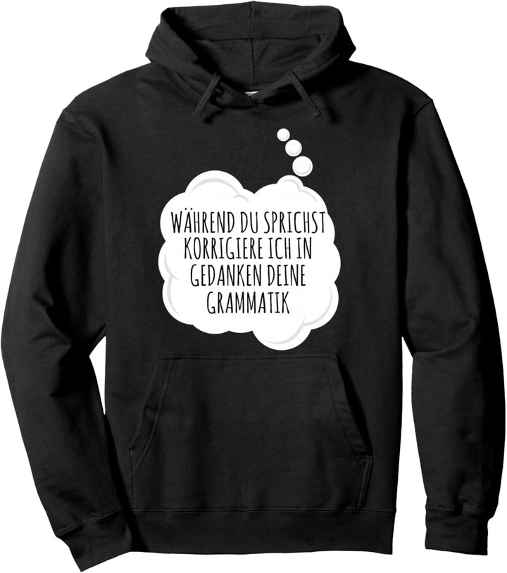 Während du sprichst korrigiere ich deine Grammatik Lehrer Pullover Hoodie