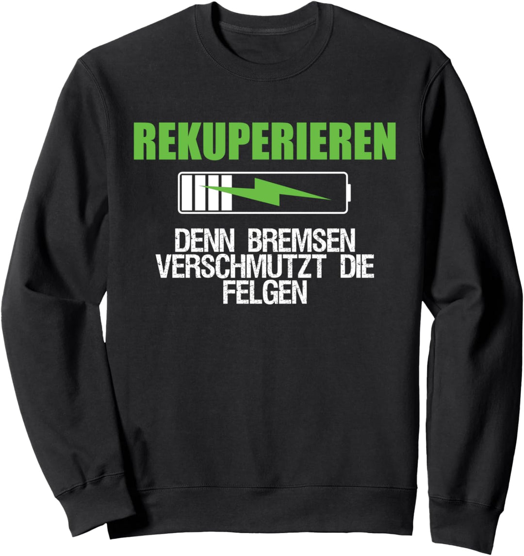 Rekuperieren Bremsen Verschmutz die Bremse Elektroauto Sweatshirt