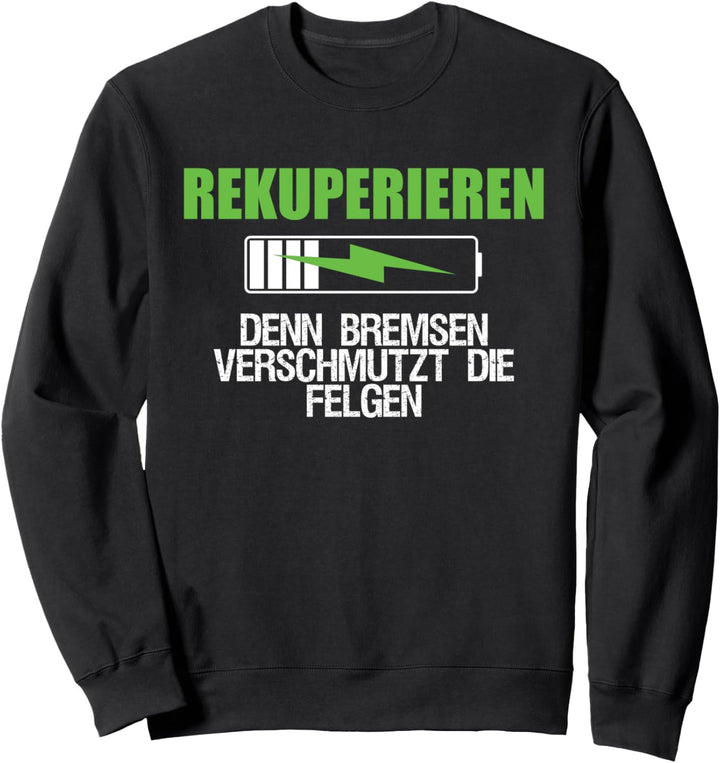 Rekuperieren Bremsen Verschmutz die Bremse Elektroauto Sweatshirt