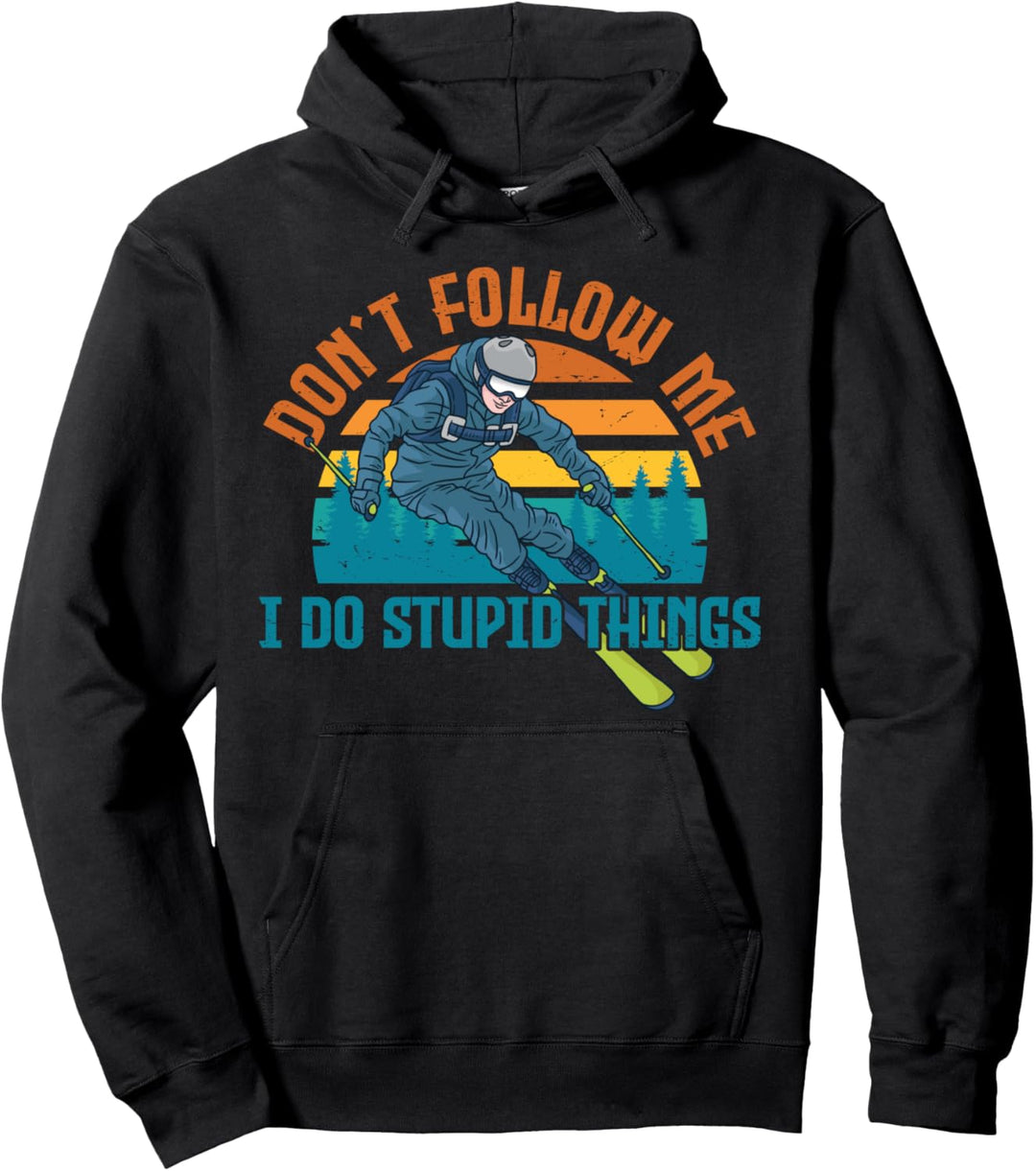 Don't Follow Me I Do Stupid Things Skifahrer Ski Skifahren Pullover Hoodie