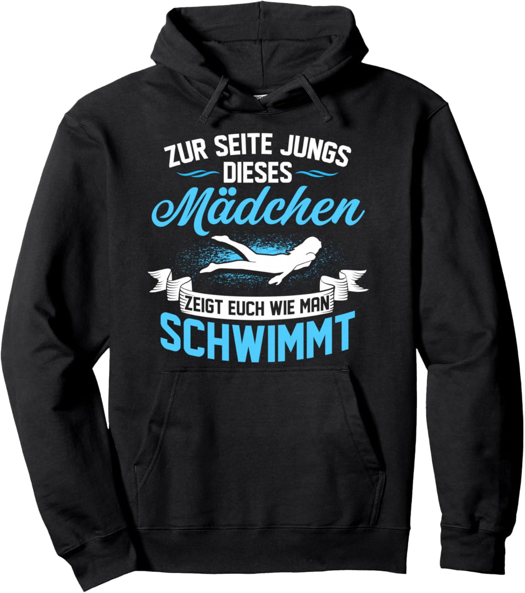Zur Seite Jungs Dieses Mädchen Zeigt Euch Wie Man Schwimmt Pullover Hoodie
