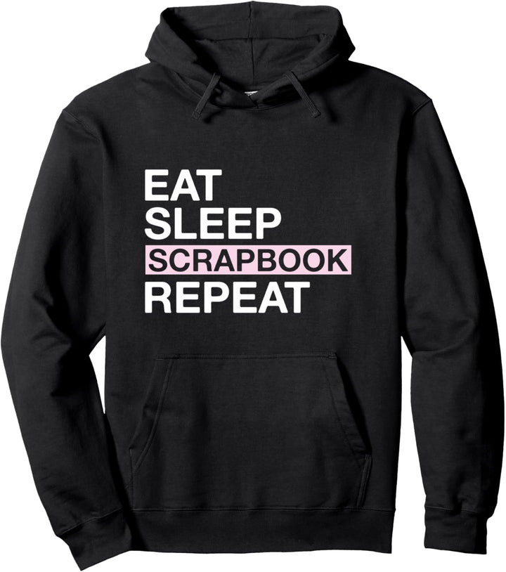 Scrapbooker Eat Sleep Scrapbook Repeat Pullover Hoodie