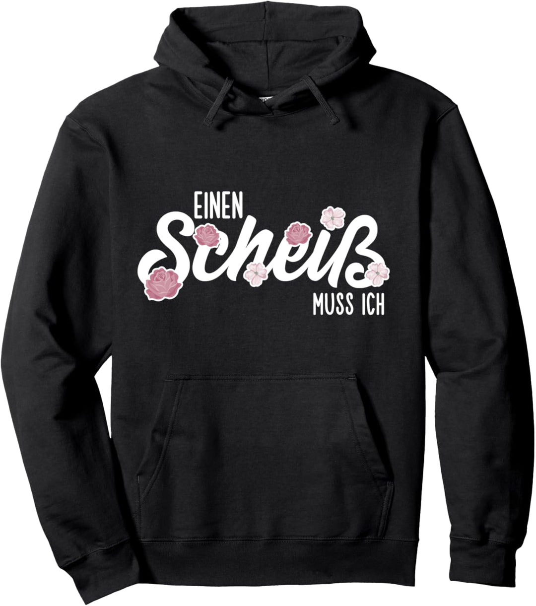 Einen Scheiss Muss Ich Lustiger Spruch Pullover Hoodie
