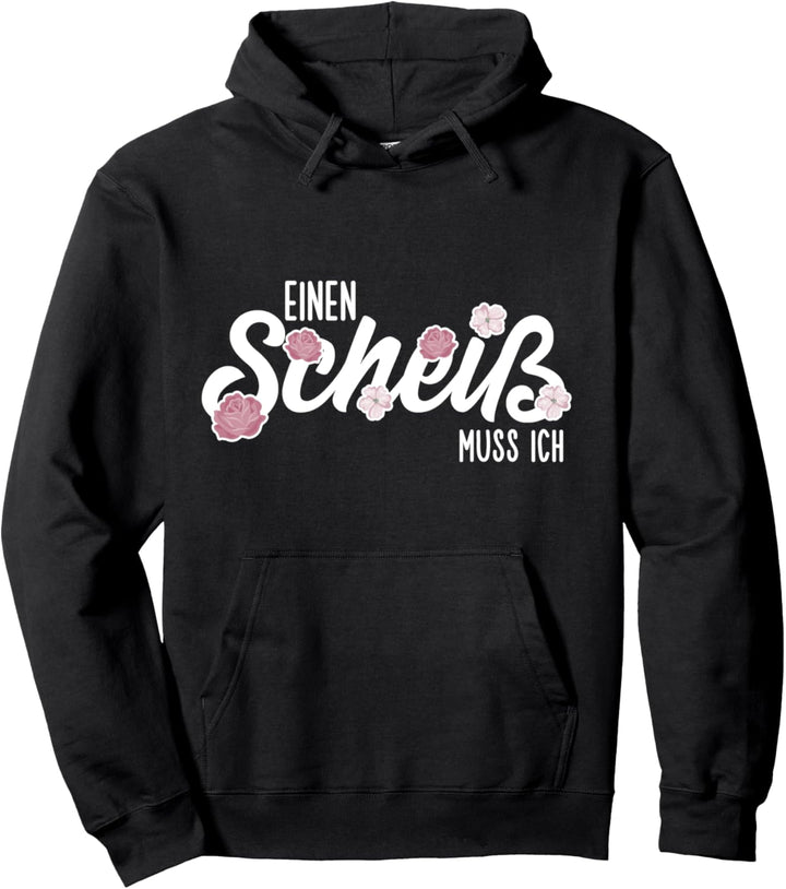 Einen Scheiss Muss Ich Lustiger Spruch Pullover Hoodie