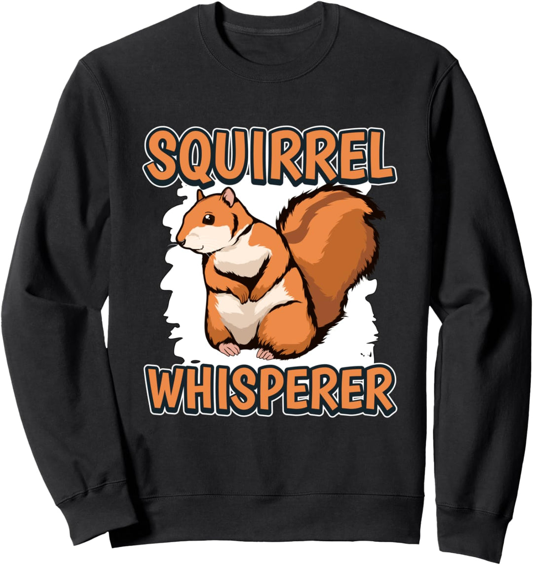Squirrel Whisperer Flüsterer Eichhörnchen Sweatshirt