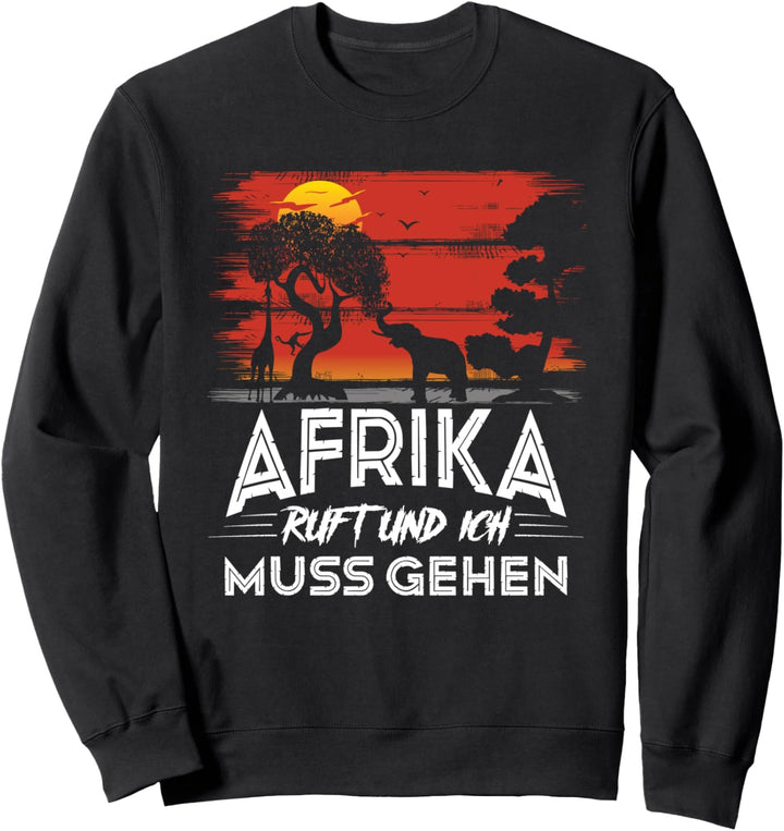 Afrika Ruft Und Ich Muss Gehen Safari Tour Afrika Sweatshirt