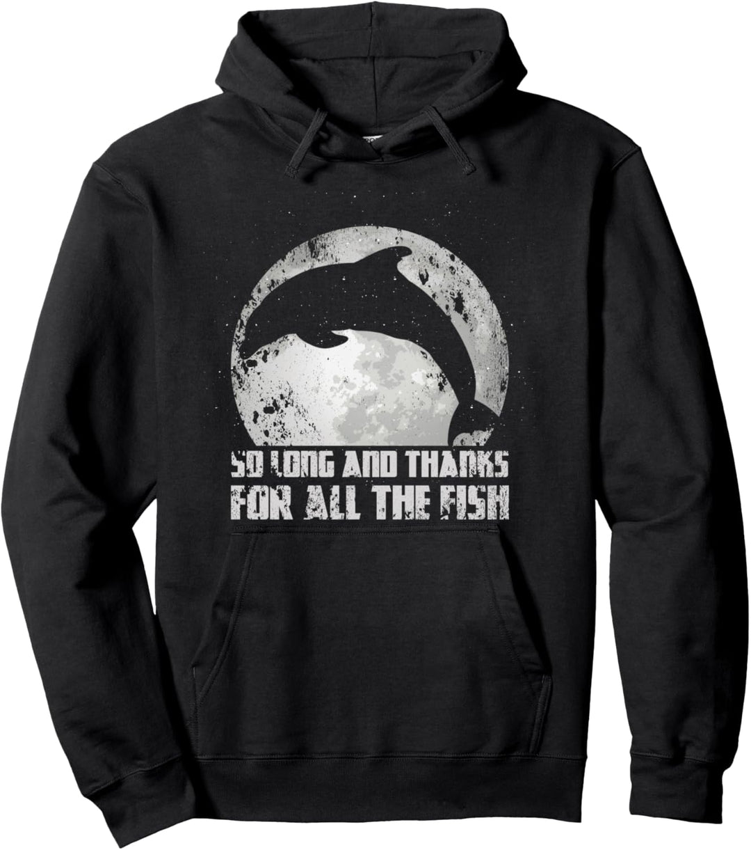 So Long And Thanks For All The Fish Delphin Moon Fishing Pullover Hoodie
