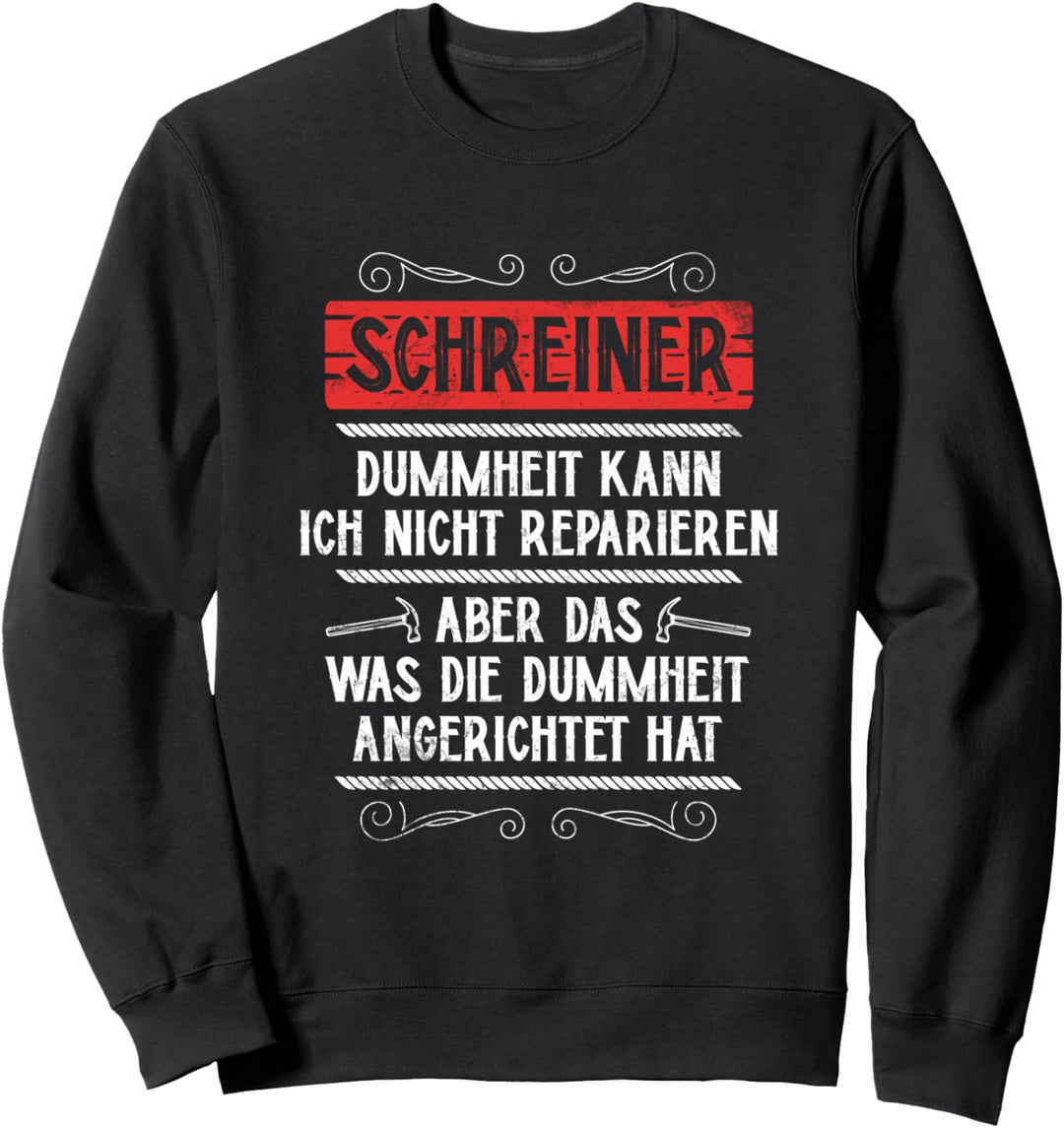 Schreiner Tischler Heimwerker Handwerker Lustiger Spruch Sweatshirt