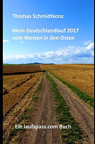 Mein Deutschlandlauf 2017 vom Westen in den Osten: 1160 km zu Fuss vom westlichsten zum östlichsten