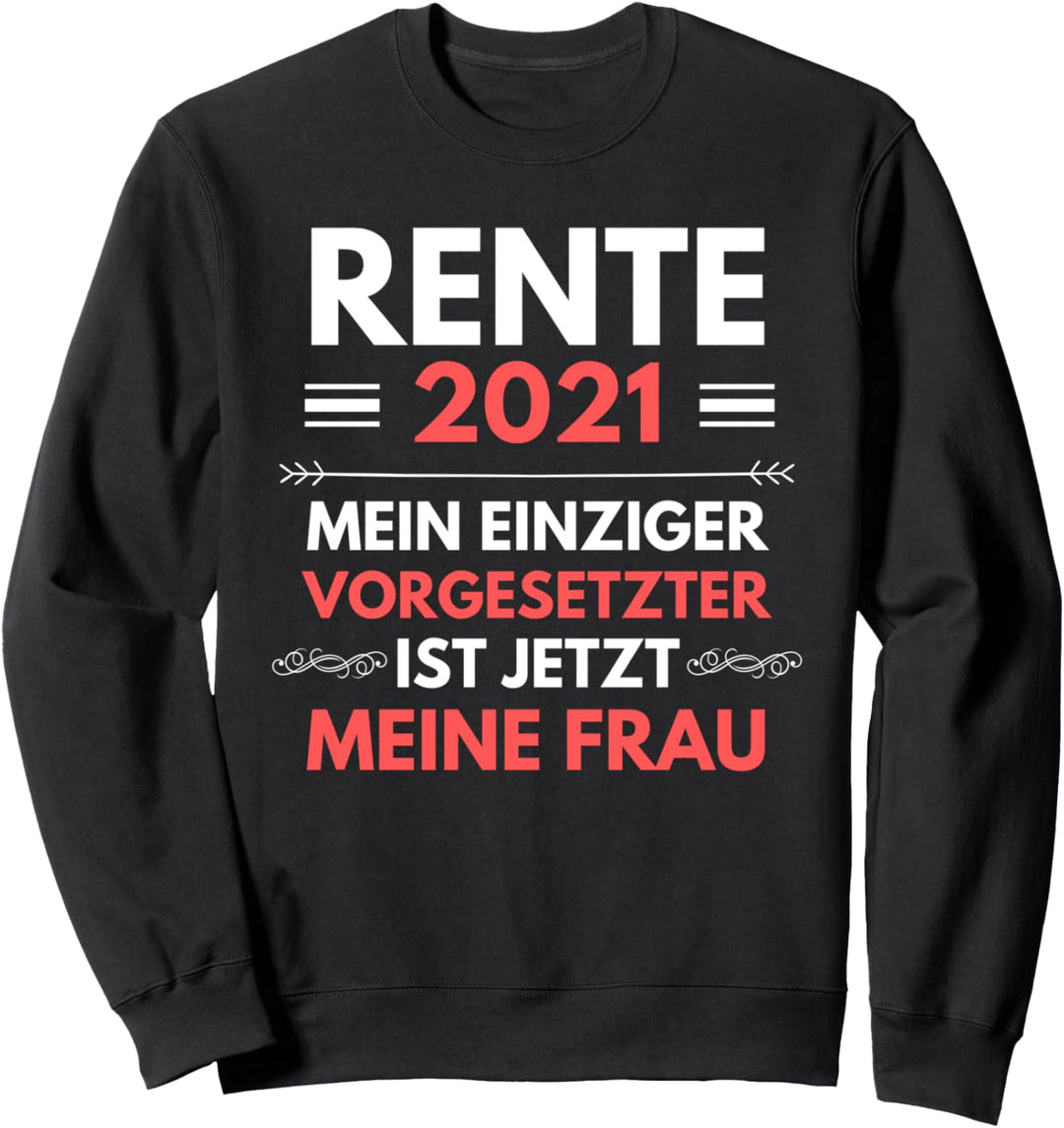 Lustiger Rente 2021 Spruch - Geschenke für Rentner Ruhestand Sweatshirt