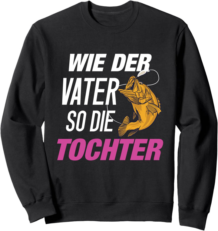 Angel Mädchen Anglerin Wie der Vater so die Tochter Sweatshirt