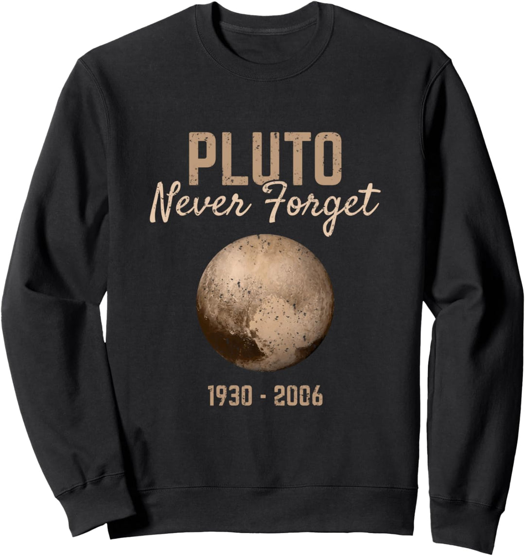 Pluto Never Forget 1930-2006 Gift Planet Space Astronomy Sweatshirt