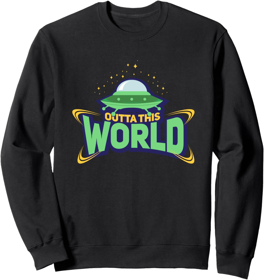 Outta This World - Space Ufo Raumschiff in Galaxy Funny Alien Sweatshirt