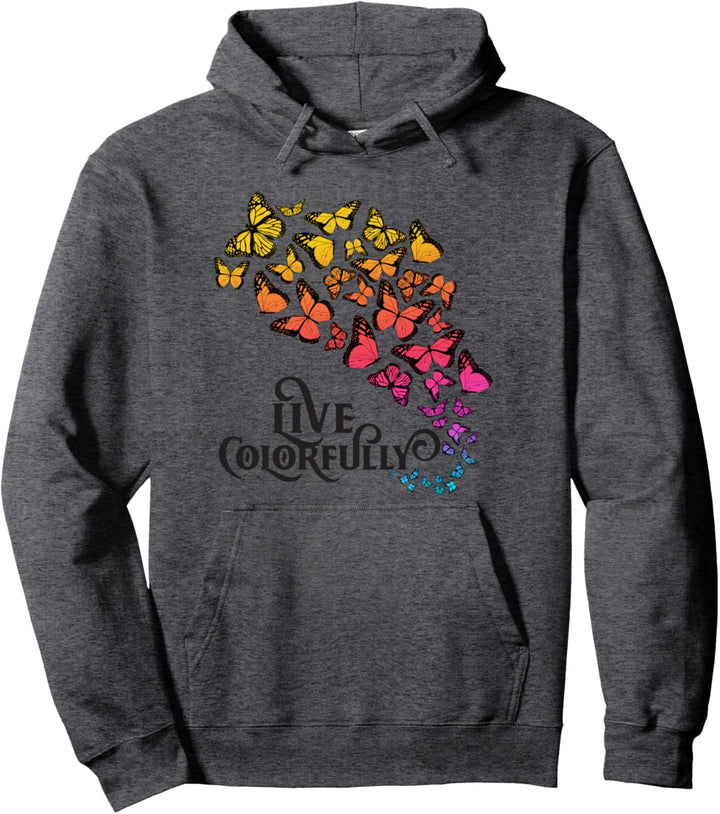 Butterfly art: Live Colorfully Butterfly, Monarch Pullover Hoodie