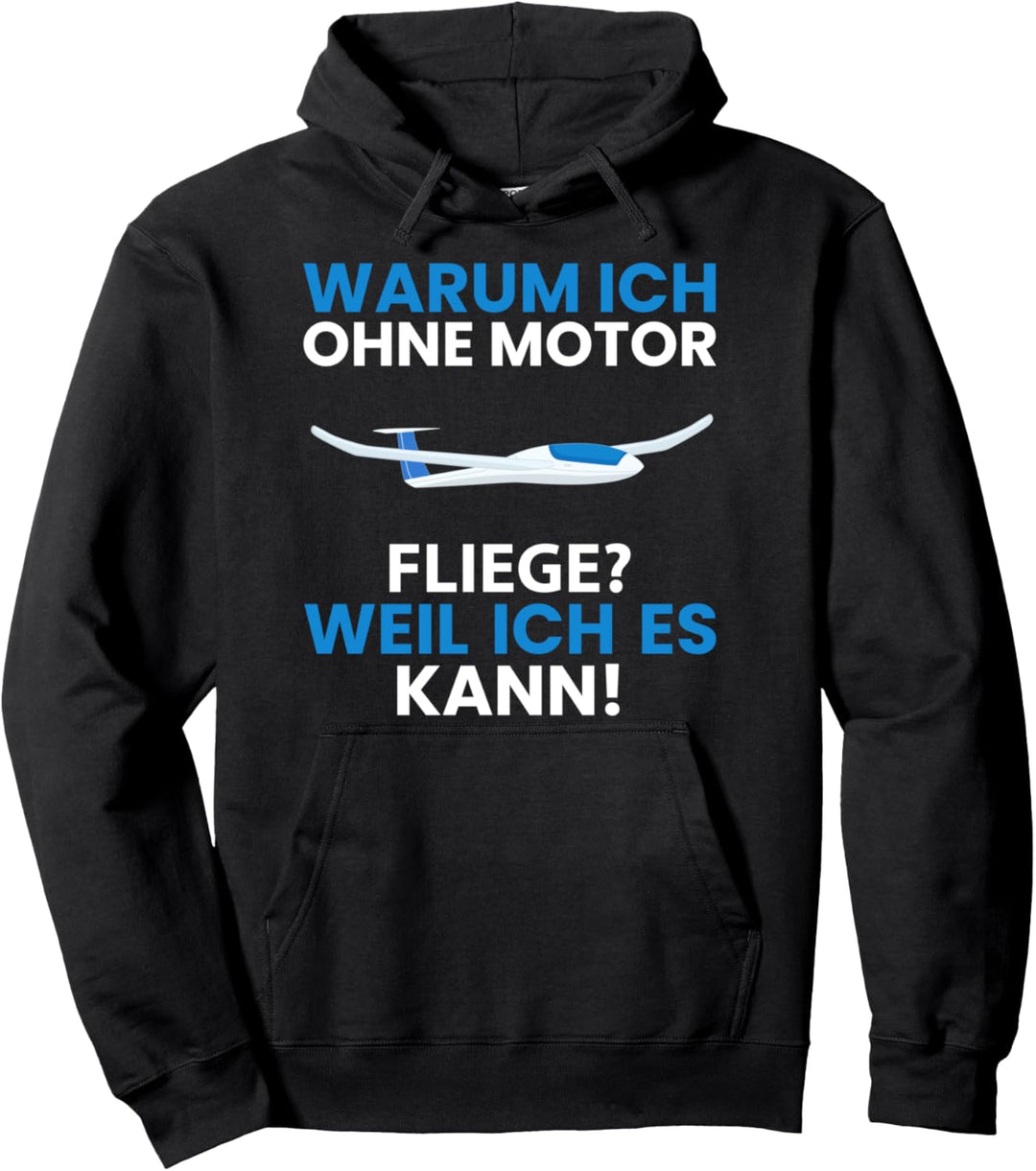 Warum ich ohne Motor fliege? Segelflugzeug Segelflieger Pullover Hoodie